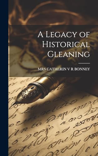 A Legacy of Historical Gleaning