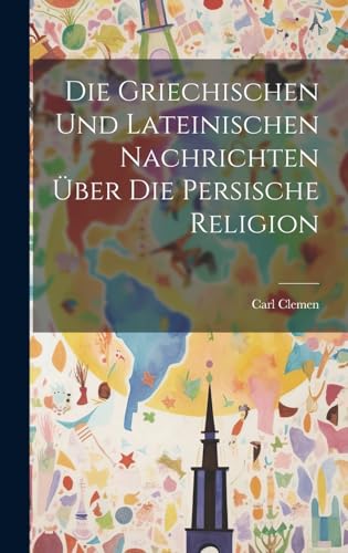 Die griechischen und lateinischen Nachrichten über die persische Religion