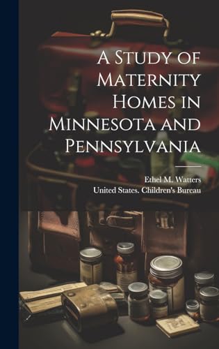 A Study of Maternity Homes in Minnesota and Pennsylvania