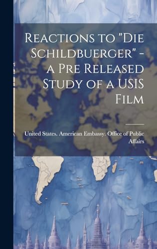 Reactions to 'Die Schildbuerger' - a pre Released Study of a USIS Film