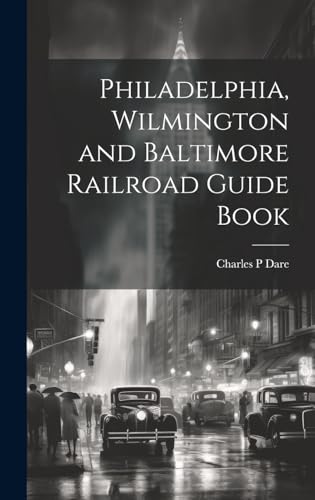 Philadelphia, Wilmington and Baltimore Railroad Guide Book