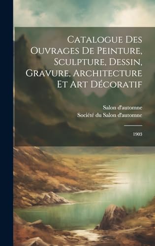 Catalogue des ouvrages de peinture, sculpture, dessin, gravure, architecture et art décoratif