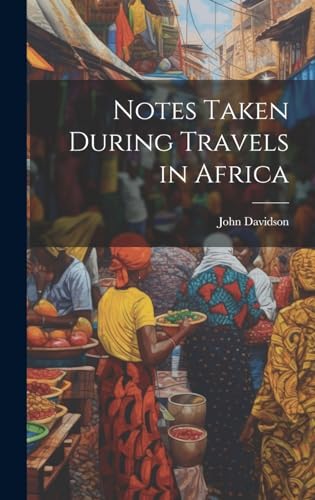 Notes Taken During Travels in Africa