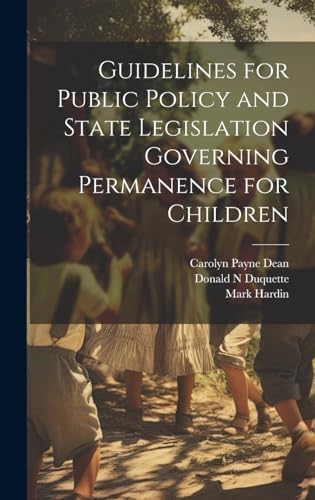 Guidelines for Public Policy and State Legislation Governing Permanence for Children