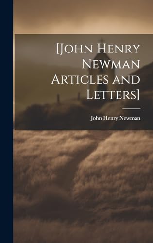 [John Henry Newman Articles and Letters]