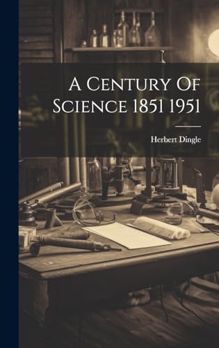 A Century Of Science 1851 1951