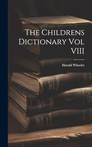 The Childrens Dictionary Vol VIII