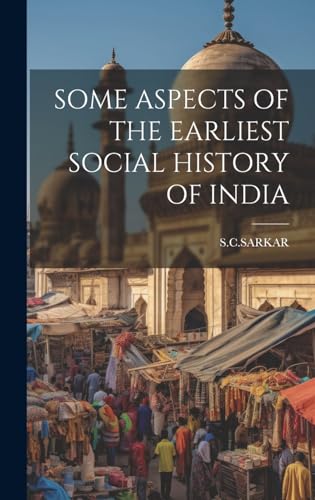 SOME ASPECTS OF THE EARLIEST SOCIAL HISTORY OF INDIA