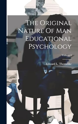 The Original Nature Of Man Educational Psychology; Volume I