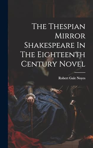 The Thespian Mirror Shakespeare In The Eighteenth Century Novel