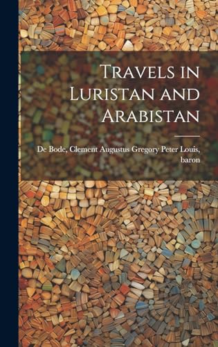 Travels in Luristan and Arabistan