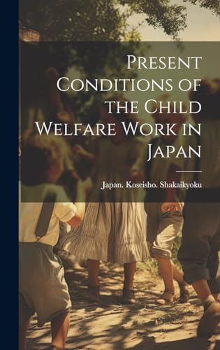 Present Conditions of the Child Welfare Work in Japan