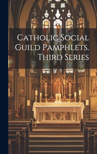 Catholic Social Guild Pamphlets. Third Series