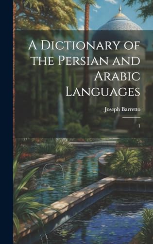 A Dictionary of the Persian and Arabic Languages