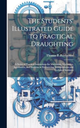 The Students' Illustrated Guide to Practical Draughting