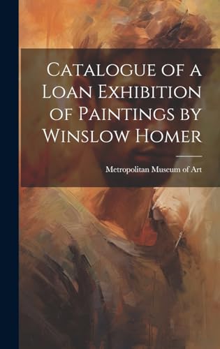 Catalogue of a Loan Exhibition of Paintings by Winslow Homer