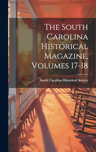 The South Carolina Historical Magazine, Volumes 17-18