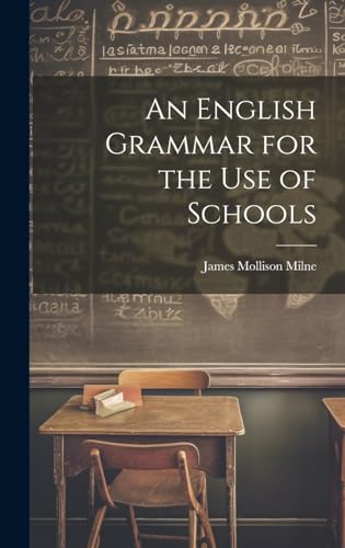 An English Grammar for the Use of Schools
