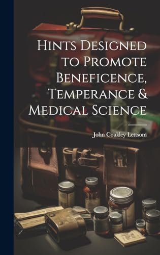 Hints Designed to Promote Beneficence, Temperance & Medical Science