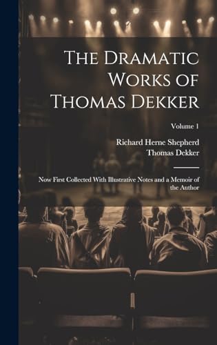 The Dramatic Works of Thomas Dekker