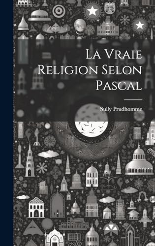 La Vraie Religion Selon Pascal