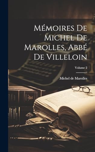 Mémoires De Michel De Marolles, Abbé De Villeloin; Volume 2