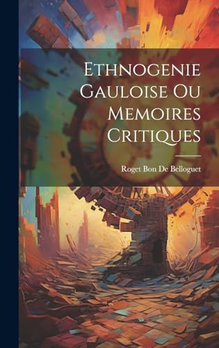 Ethnogenie Gauloise Ou Memoires Critiques