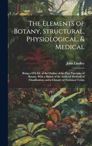 The Elements of Botany, Structural, Physiological, & Medical