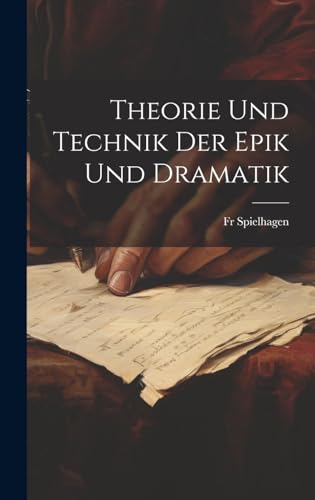Theorie Und Technik Der Epik Und Dramatik