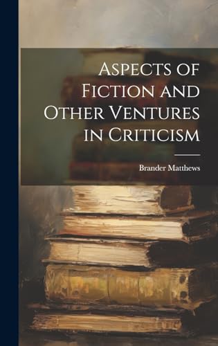 Aspects of Fiction and Other Ventures in Criticism