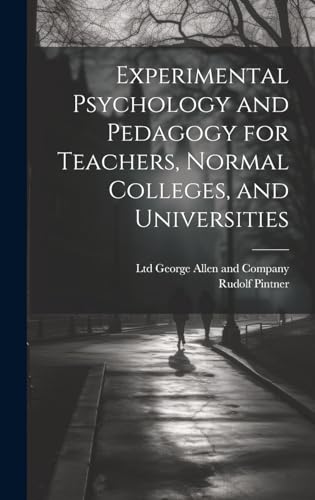 Experimental Psychology and Pedagogy for Teachers, Normal Colleges, and Universities