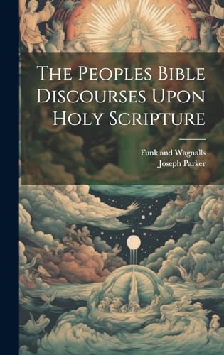 The Peoples Bible Discourses Upon Holy Scripture
