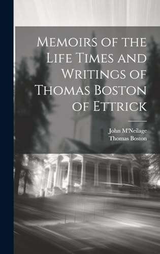 Memoirs of the Life Times and Writings of Thomas Boston of Ettrick