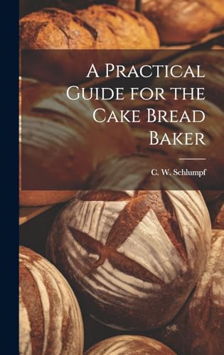 A Practical Guide for the Cake Bread Baker