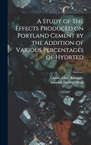 A Study of the Effects Produced on Portland Cement by the Addition of Various Percentages of Hydrted