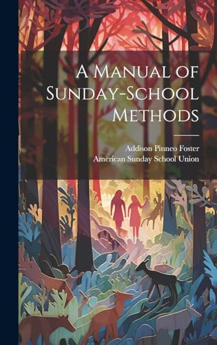 A Manual of Sunday-School Methods