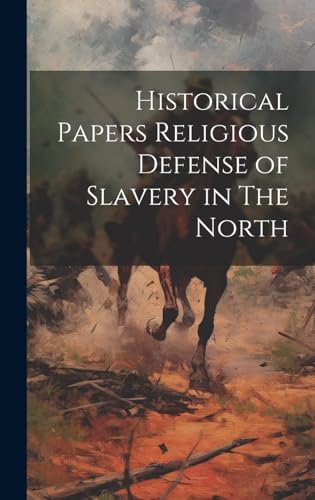 Historical Papers Religious Defense of Slavery in The North