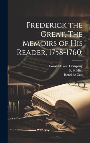 Frederick the Great, The Memoirs of his Reader, 1758-1760;