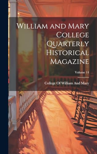 William and Mary College Quarterly Historical Magazine; Volume 14