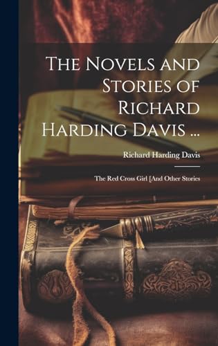 The Novels and Stories of Richard Harding Davis ...