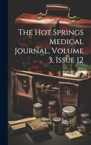 The Hot Springs Medical Journal, Volume 3, issue 12