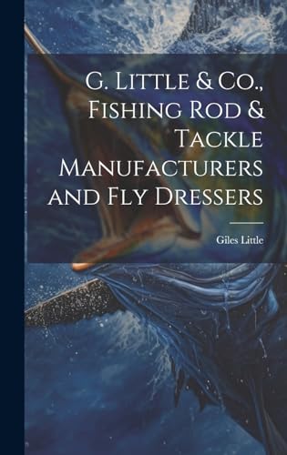 G. Little & Co., Fishing Rod & Tackle Manufacturers and Fly Dressers