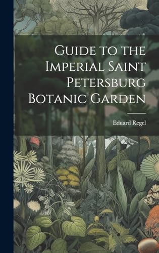 Guide to the Imperial Saint Petersburg Botanic Garden