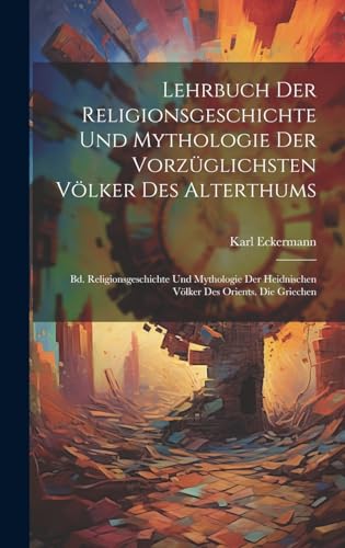 Lehrbuch Der Religionsgeschichte Und Mythologie Der Vorzüglichsten Völker Des Alterthums