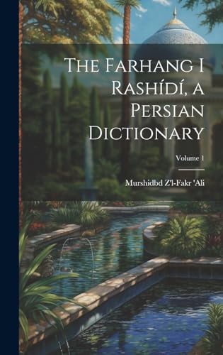 The Farhang i Rashídí, a Persian dictionary; Volume 1