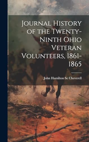 Journal History of the Twenty-ninth Ohio Veteran Volunteers, 1861-1865