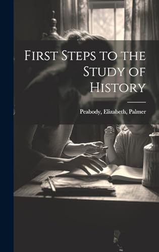 First Steps to the Study of History