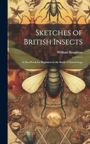 Sketches of British Insects; a Handbook for Beginners in the Study of Entomology