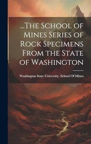...The School of Mines Series of Rock Specimens From the State of Washington