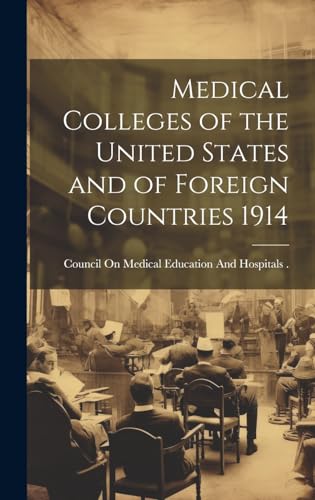 Medical Colleges of the United States and of Foreign Countries 1914
